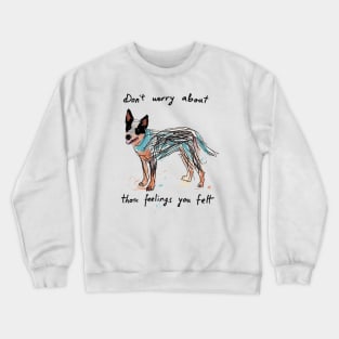 Don't worry about those feelings Crewneck Sweatshirt